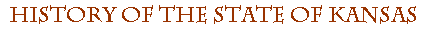 History of the State of Kansas